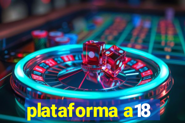 plataforma a18